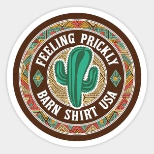 Cactus Feeling Prickly - Barn Shirt USA Sticker